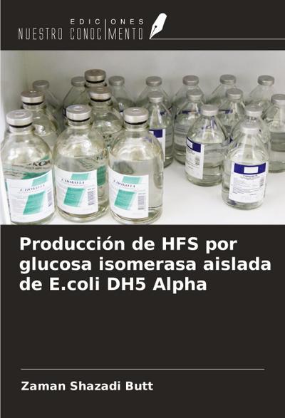 Producción de HFS por glucosa isomerasa aislada de E.coli DH5 Alpha