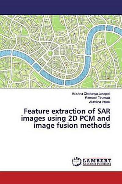 Feature extraction of SAR images using 2D PCM and image fusion methods