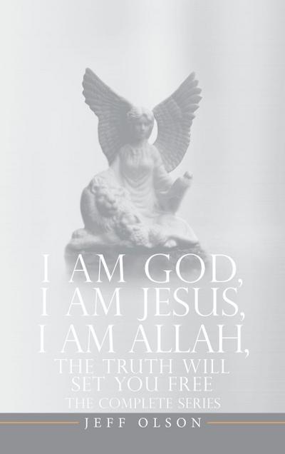 I AM God, I AM Jesus, I Am Allah, The Truth Will Set You Free