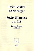 6 Hymnen op.118für 2 Soprane und Orgel