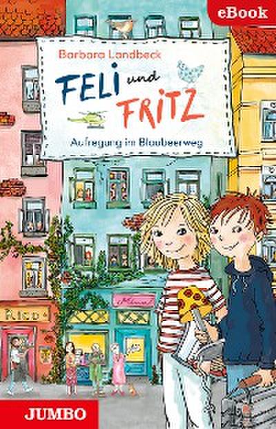 Feli & Fritz. Aufregung im Blaubeerweg.