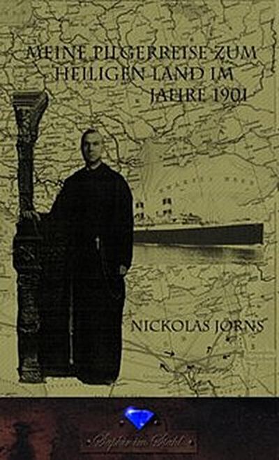 Meine Pilgerreise zum Heiligen Land im Jahre 1901