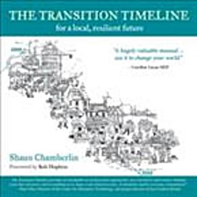 The Transition Timeline : For a Local, Resilient Future