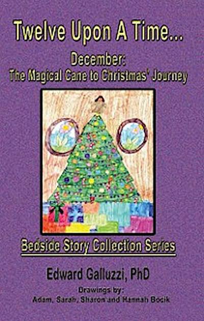 Twelve Upon A Time... December: The Magical Cane to Christmas’ Journey Bedside Story Collection Series