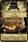 Classic Cookery Cookbooks: The Compendium Of Foods