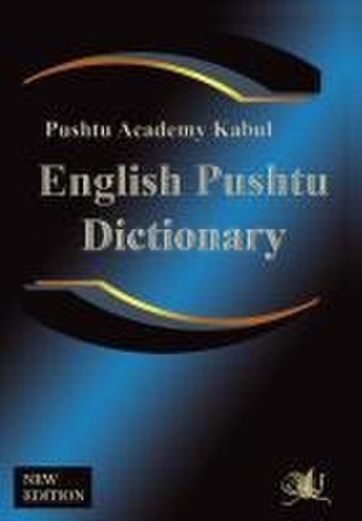 English Pushtu Dictionary: The Pushtu Academy’s Larger Pushto Dictionary, a Bilingual Dictionary of the of the Pakhto, Pushto, Pukhto Pashtoe, Pa