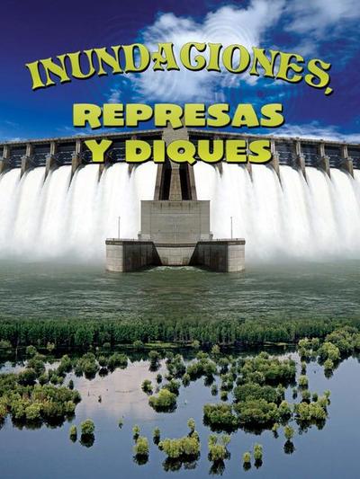 Inundaciones, Represas Y Diques