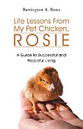 Life Lessons from My Pet Chicken, Rosie