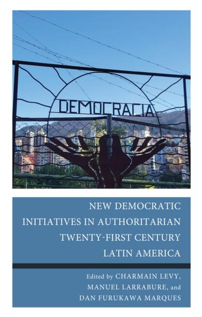 New Democratic Initiatives in Authoritarian Twenty-First Century Latin America