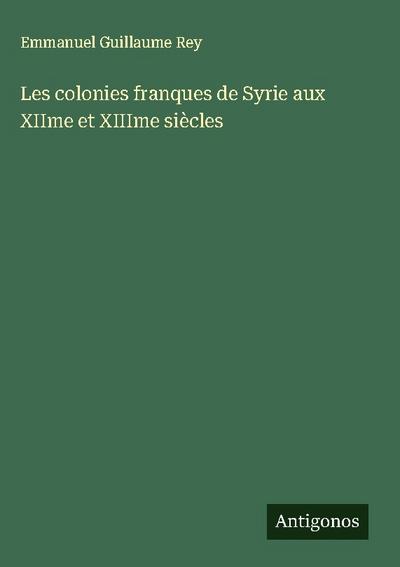 Les colonies franques de Syrie aux XIIme et XIIIme siècles