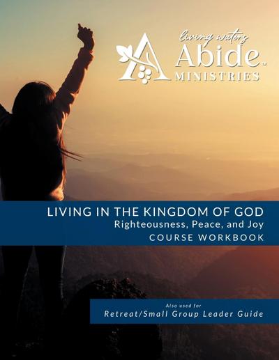 LIVING IN THE KINGDOM OF GOD- RIGHTEOUSNESS, PEACE, AND JOY