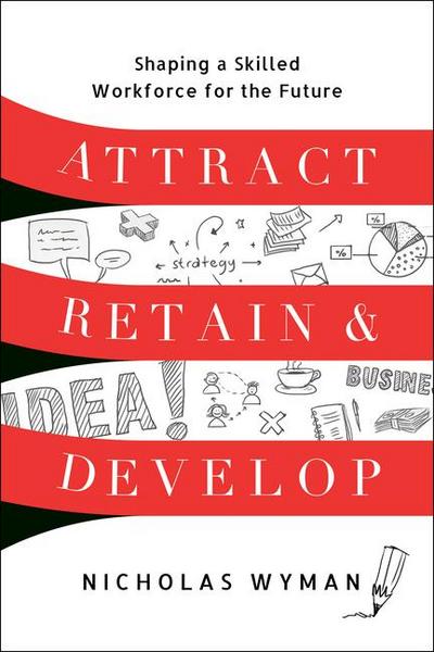 Attract, Retain, and Develop