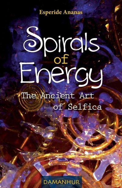 Spirals of Energy the Ancient Art of Selfica