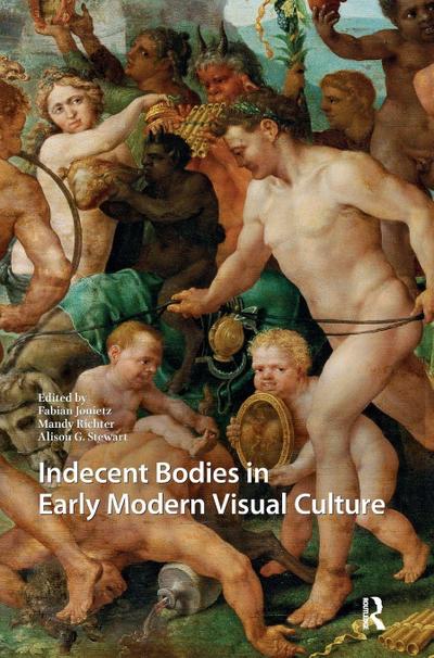 Indecent Bodies in Early Modern Visual Culture