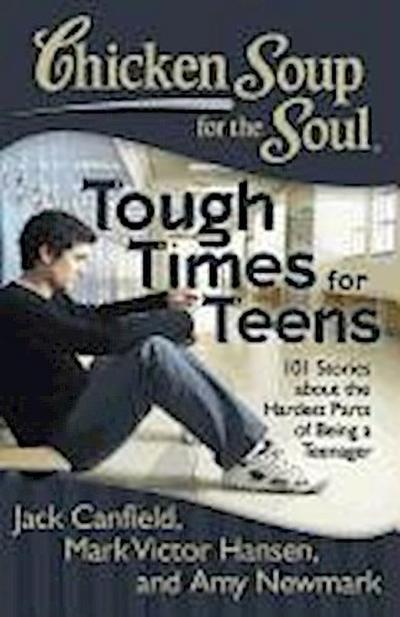 Chicken Soup for the Soul: Tough Times for Teens