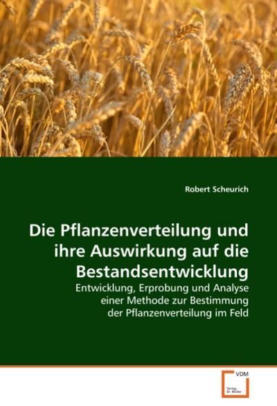 Die Pflanzenverteilung und ihre Auswirkung auf die Bestandsentwicklung - Robert Scheurich