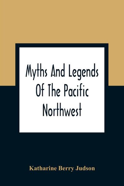 Myths And Legends Of The Pacific Northwest