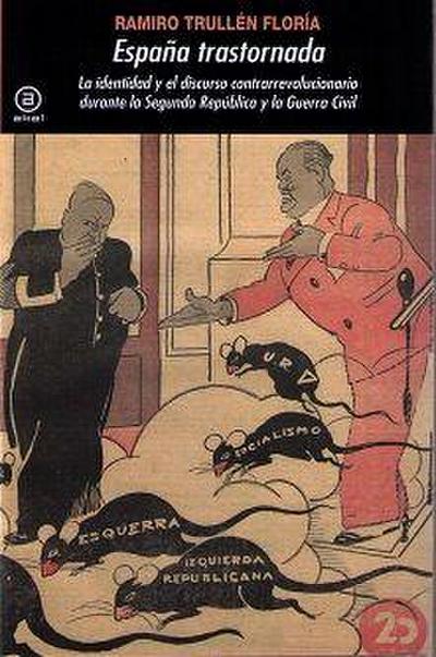 España trastornada : la identidad y el discurso contrarrevolucionario durante la Segunda República y la Guerra Civil