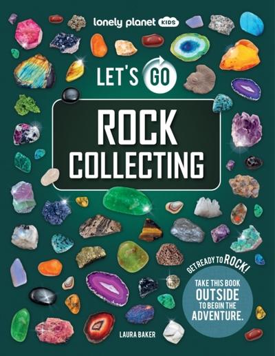 Lonely Planet Kids Let’s Go Rock Collecting