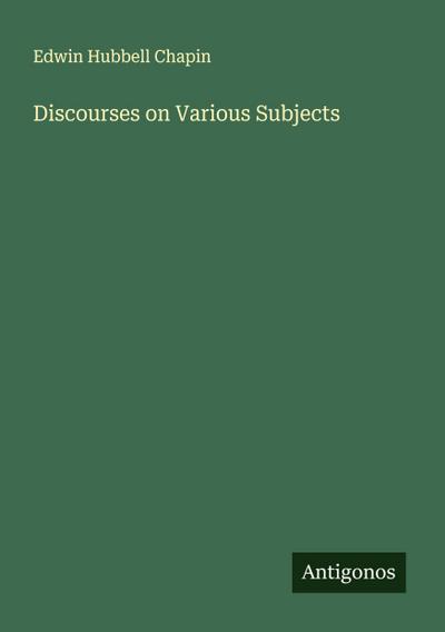 Discourses on Various Subjects