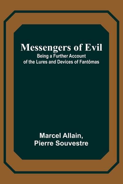 Messengers of Evil; Being a Further Account of the Lures and Devices of Fantômas