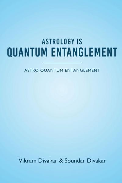 Astrology is Quantum Entanglement - Astro Quantum Entanglement