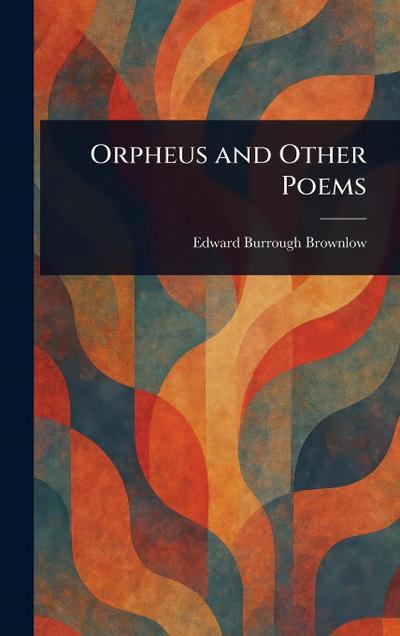 Orpheus and Other Poems