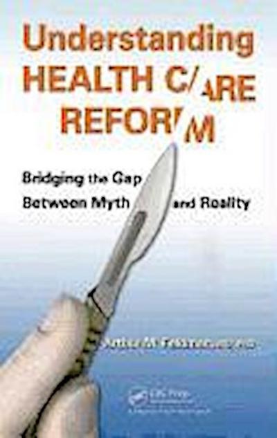 Arthur M. Feldman, M: Understanding Health Care Reform