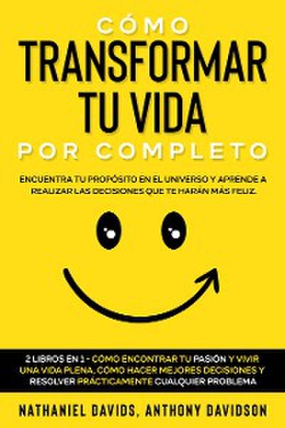 Cómo Transformar tu Vida por Completo