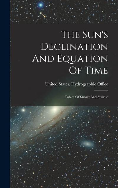 The Sun’s Declination And Equation Of Time: Tables Of Sunset And Sunrise