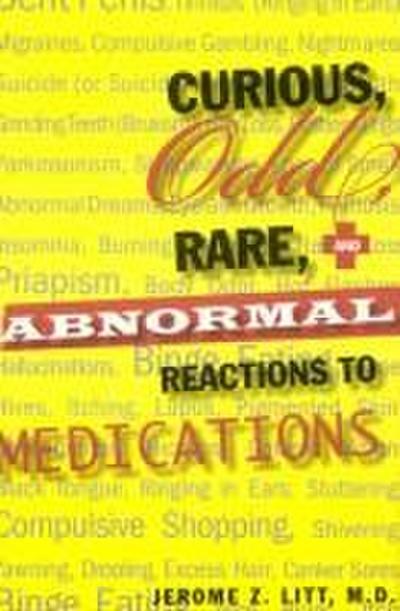 Curious Odd Rare and Abnormal Reactions to Medications