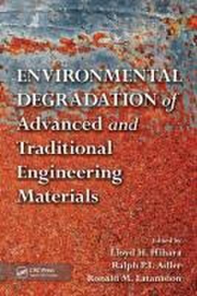 Environmental Degradation of Advanced and Traditional Engineering Materials