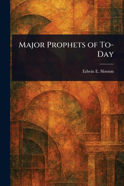 Major Prophets of To-Day