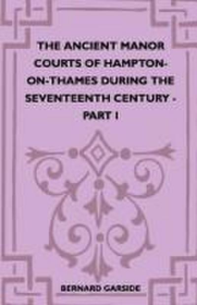 The Ancient Manor Courts Of Hampton-On-Thames During The Seventeenth Century - Part I