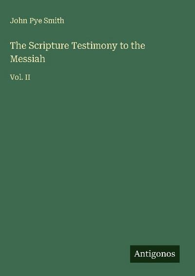 The Scripture Testimony to the Messiah