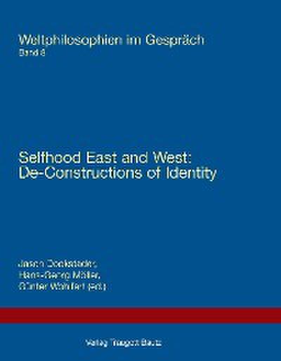 Selfhood East and West: Selfhood East and West: De-Constructions of Identity