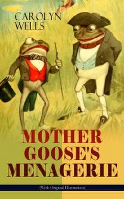 MOTHER GOOSE’S MENAGERIE (With Original Illustrations)