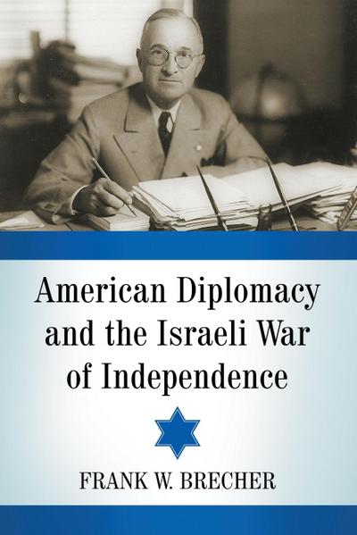 American Diplomacy and the Israeli War of Independence