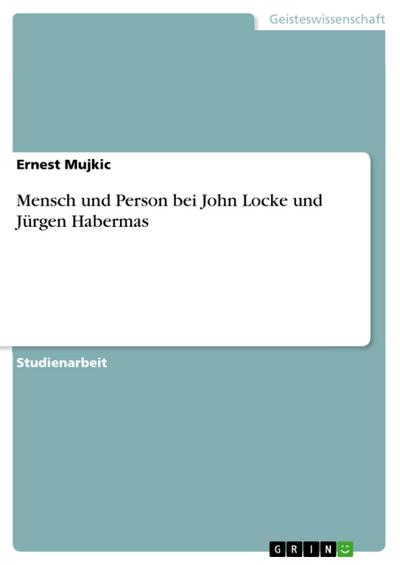 Mensch und Person bei John Locke und Jürgen Habermas
