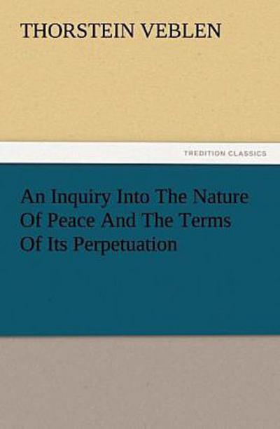 An Inquiry Into The Nature Of Peace And The Terms Of Its Perpetuation