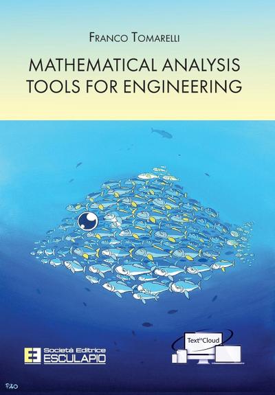 Tomarelli, F: Mathematical Analysis Tools for Engineering