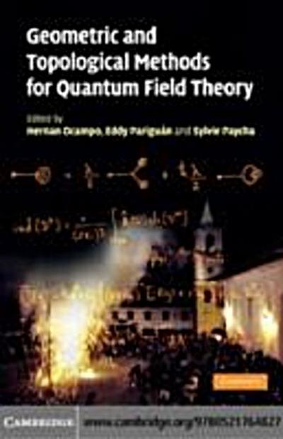 Geometric and Topological Methods for Quantum Field Theory
