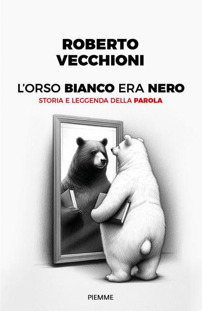 L’ orso bianco era nero. Storia e leggenda della parola