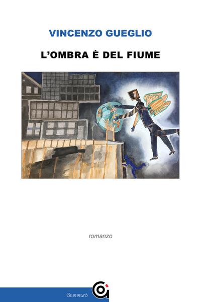 Gueglio, V: L’ ombra è del fiume