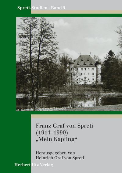 Franz Graf von Spreti (1914-1990) ’Mein Kapfing’