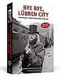 Bye bye, Lübben City: Bluesfreaks, Tramps und Hippies in der DDR