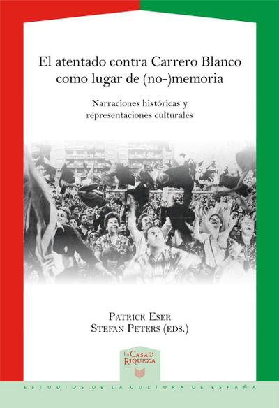 El atentado contra Carrero Blanco como lugar de (no-)memoria