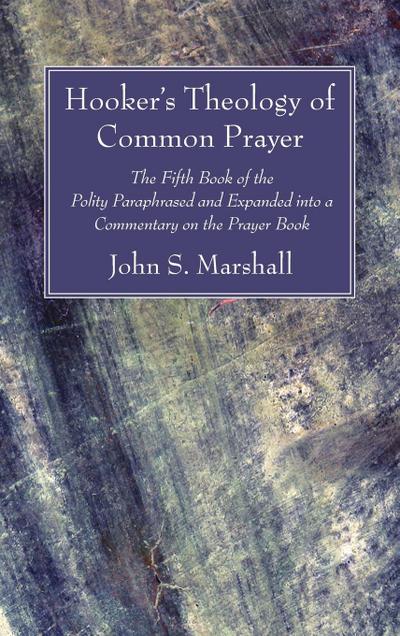 Hooker’s Theology of Common Prayer