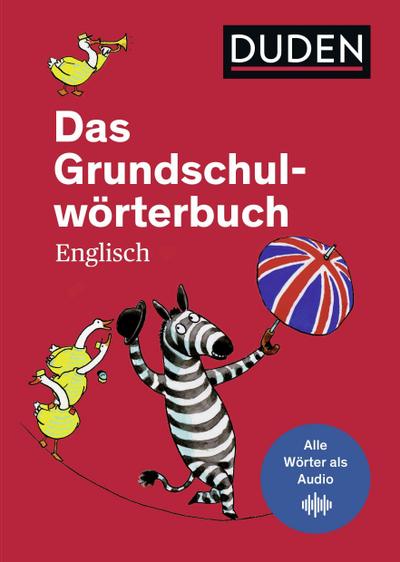 Das Grundschulwörterbuch Englisch: von A bis Z. Mit 4000 Stichwörtern. Von Grundschullehrerinnen entwickelt. Alle englischen Wörter auch als Audio (Duden - Grundschulwörterbücher)
