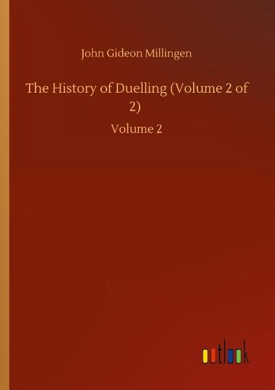 The History of Duelling (Volume 2 of 2)